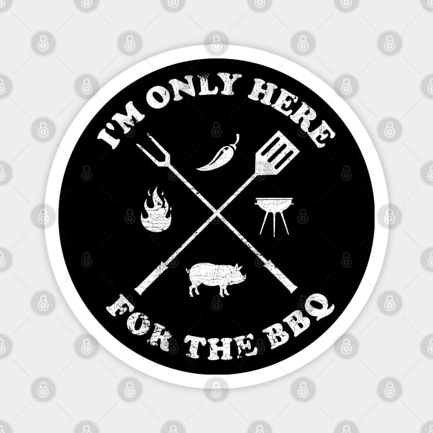 I'm Only Here For The BBQ ✅ V2 Magnet by Sachpica